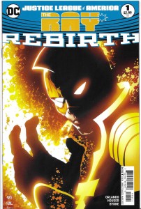 Justice League of America : The Ray - Rebirth 1/2017